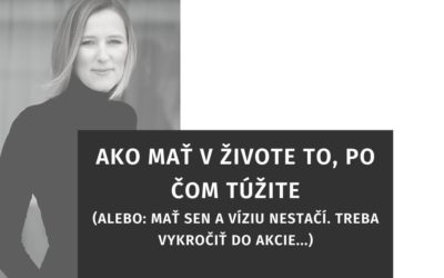 Ako mať v živote to, po čom túžite