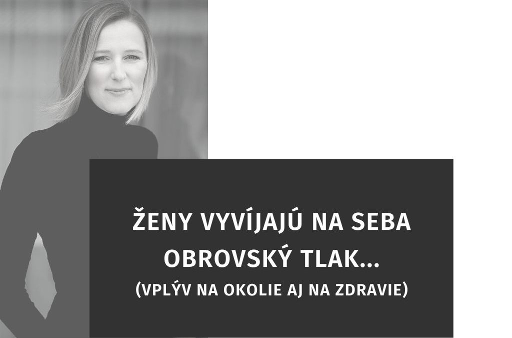 Ženy vyvíjajú na seba obrovský tlak…